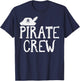 Pirate Crew Funny Team Squad Group Matching Men Women Kids T-Shirt - T-Shirt | Navy