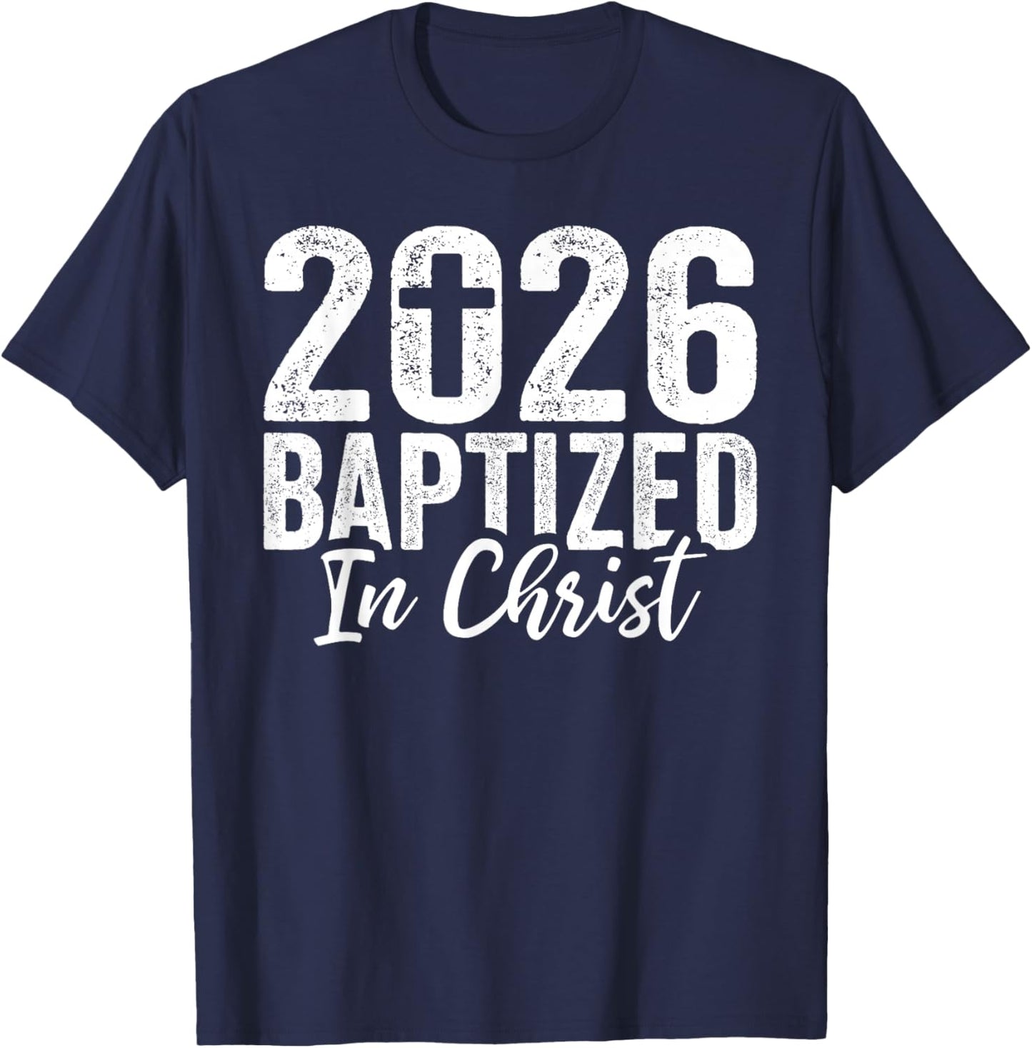 2026 Baptized in Christ Baptism Christian Baptized 2026 T-Shirt - T-Shirt | Navy