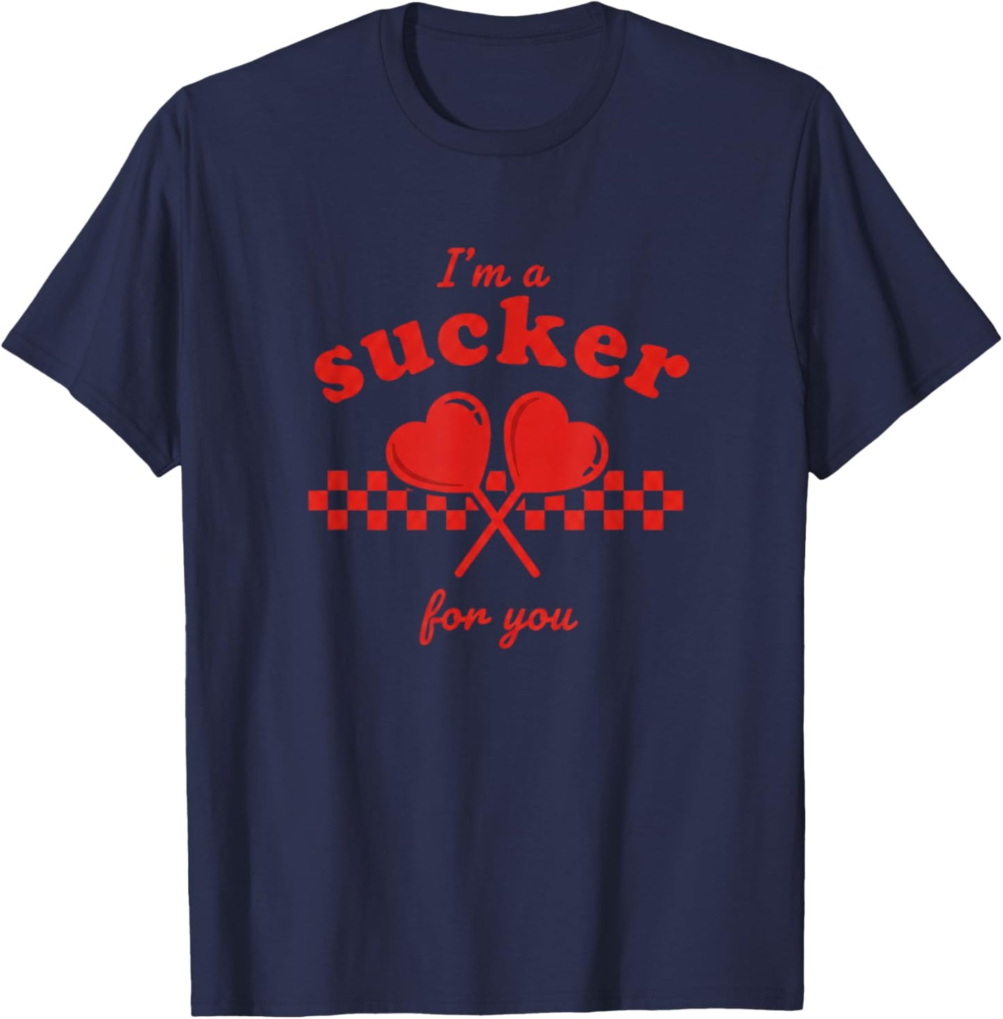 Valentine's Day I'm A Sucker for You Candy Heart Lollipop T-Shirt - T-Shirt | Navy