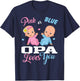Pink Or Blue Opa Loves You Gender Reveal Party T-Shirt - T-Shirt | Navy