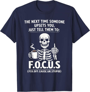 Sarcastic Skeleton Coffee F.O.C.U.S Funny Dark Humor Meme T-Shirt - T-Shirt | Navy