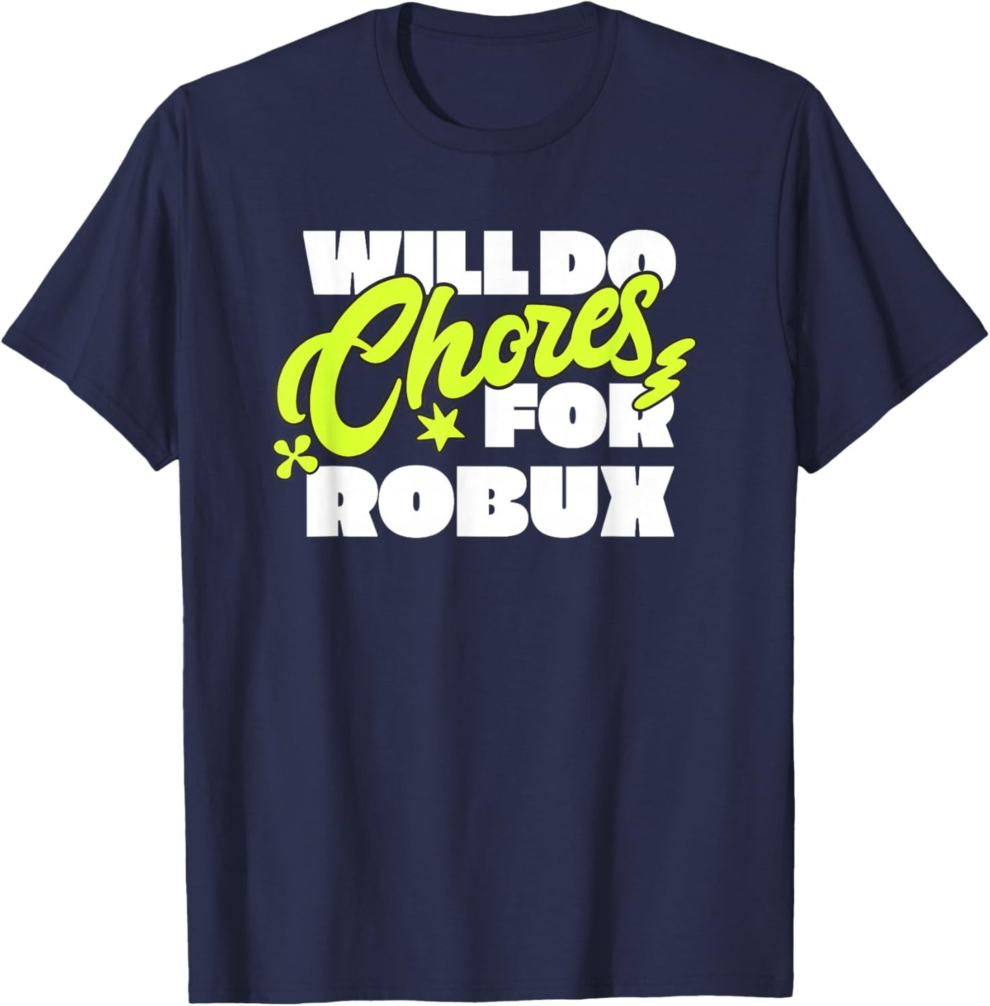 Will do Chores for robux Funny Gamer T-Shirt - T-Shirt | Navy