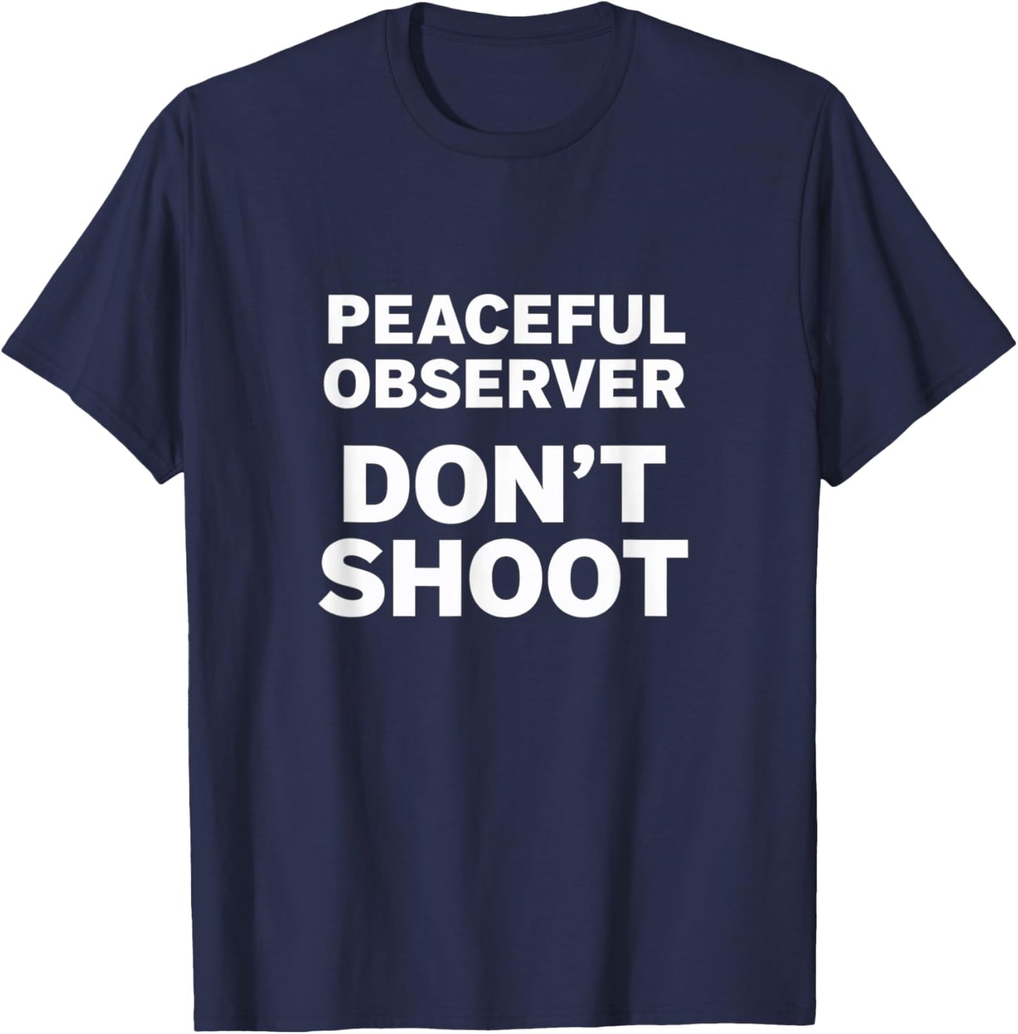 Peaceful Observer Don't Shoot T-Shirt - T-Shirt | Navy