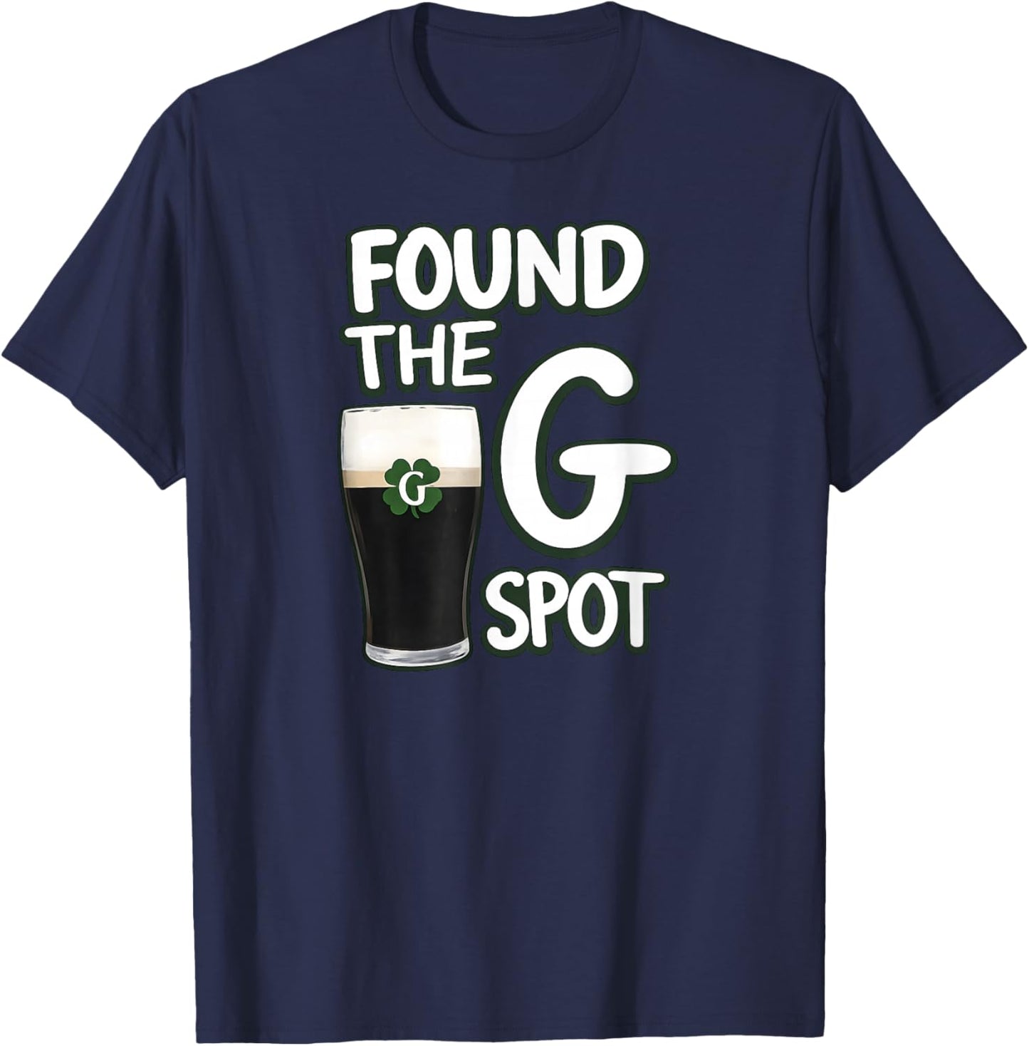 Found The G Spot Funny St Patricks Day T-Shirt - T-Shirt | Navy