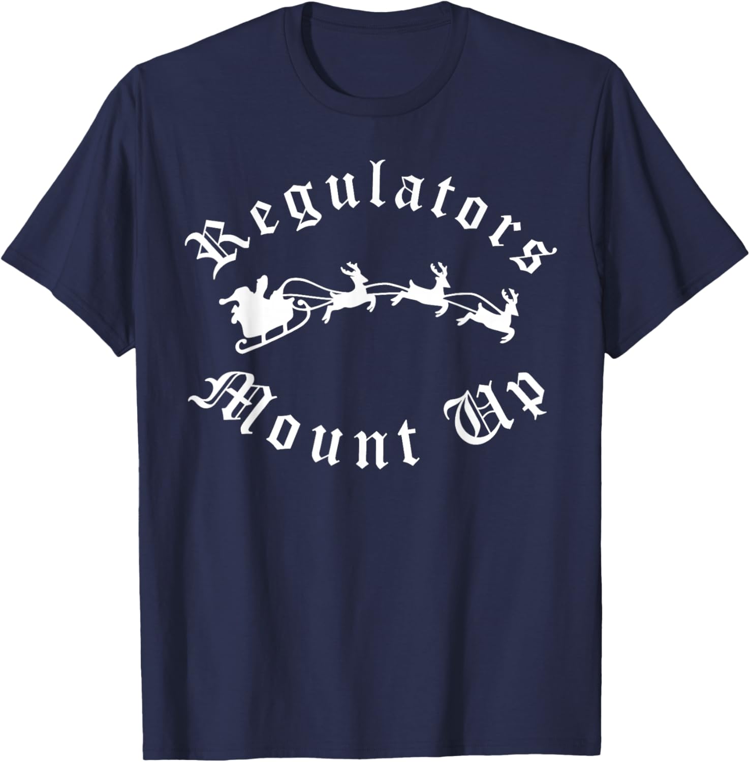 Regulators Mount Up Christmas T-Shirt - T-Shirt | Navy