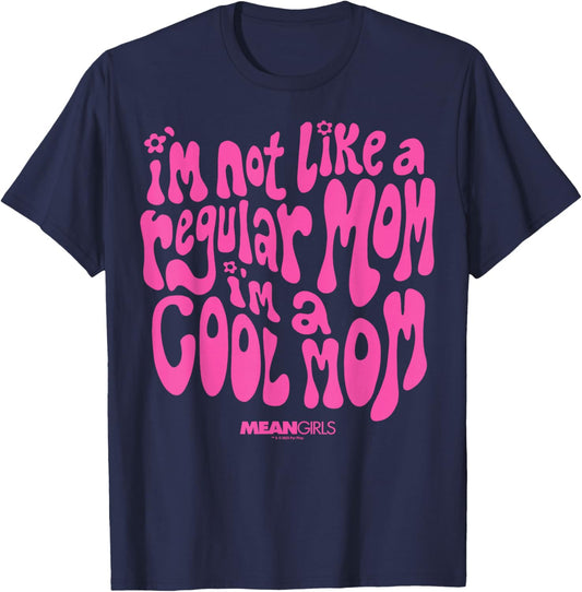 Mean Girls Mother's Day I'm Not A Regular Mom I'm A Cool Mom T-Shirt - T-Shirt | Navy