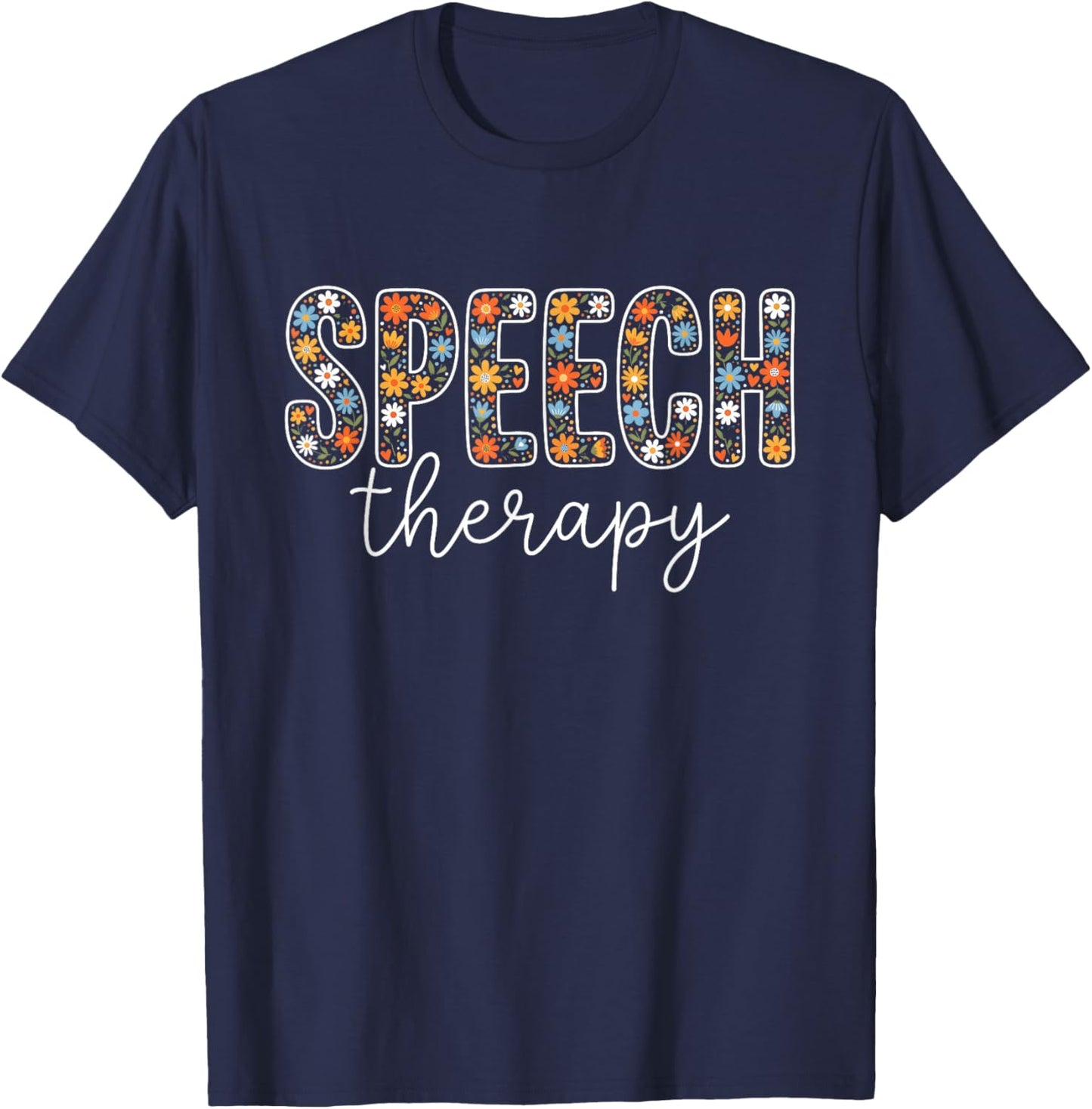 Cute Speech Therapy Speech Language Pathologist SLP Floral T-Shirt - T-Shirt | Navy