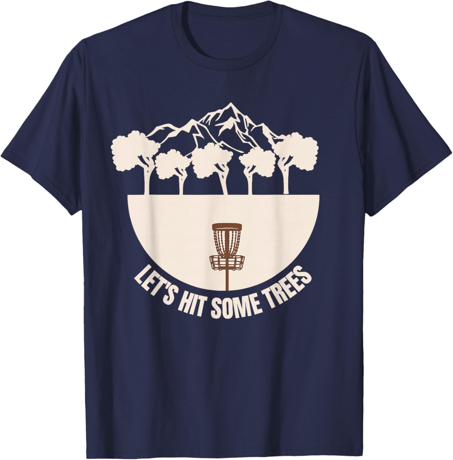Let's Hit Some Trees Funny Disc Golf Lovers Disc Golf Player T-Shirt - T-Shirt | Navy