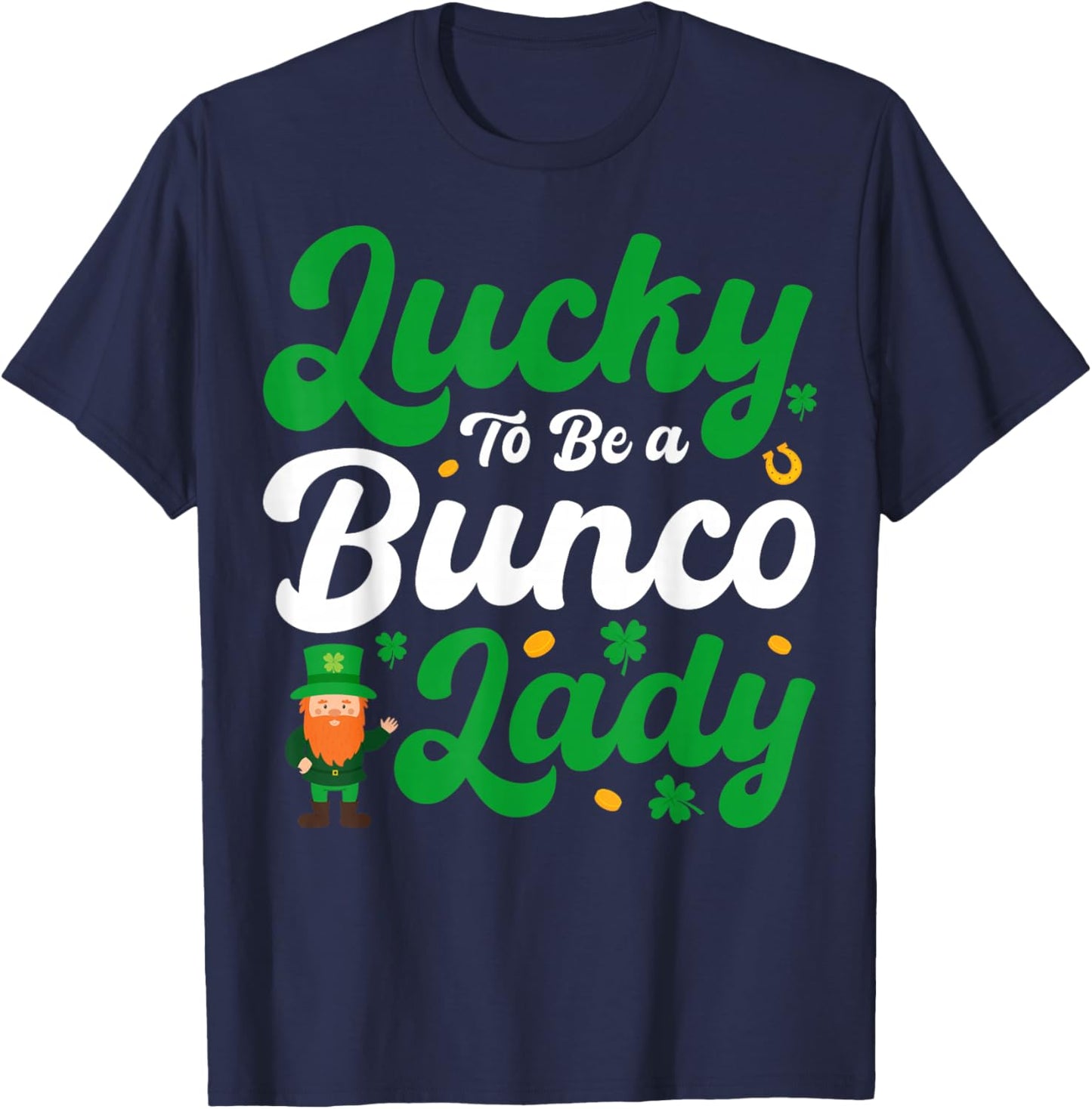 Lucky to Be a Bunco Lady - Leprechaun St Patricks Day T-Shirt - T-Shirt | Navy