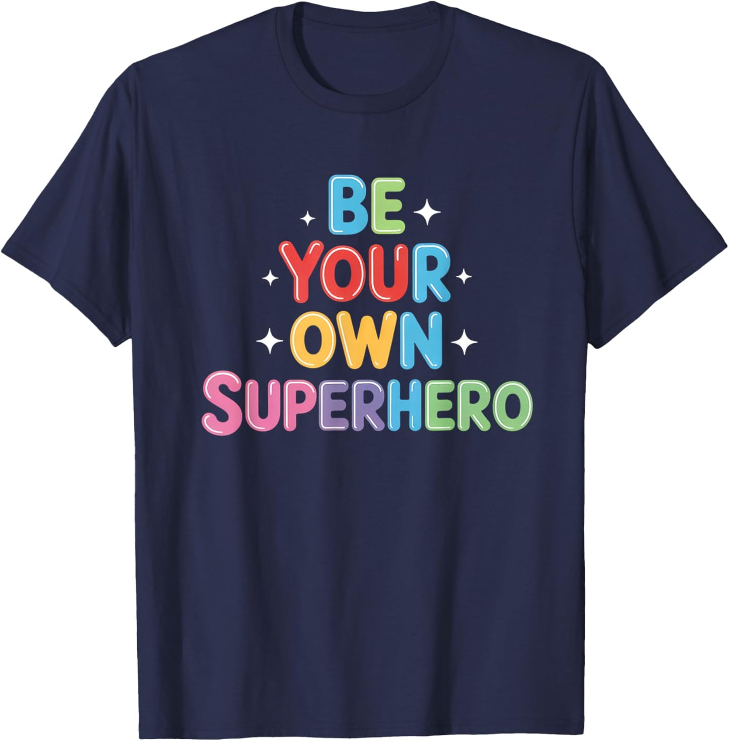 Be Your own Superhero Motivational Quote Mental Health T-Shirt - T-Shirt | Navy