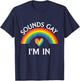 Sounds Gay I'm in Pride LGBTQ Rainbow Funny Men Women T-Shirt - T-Shirt | Navy