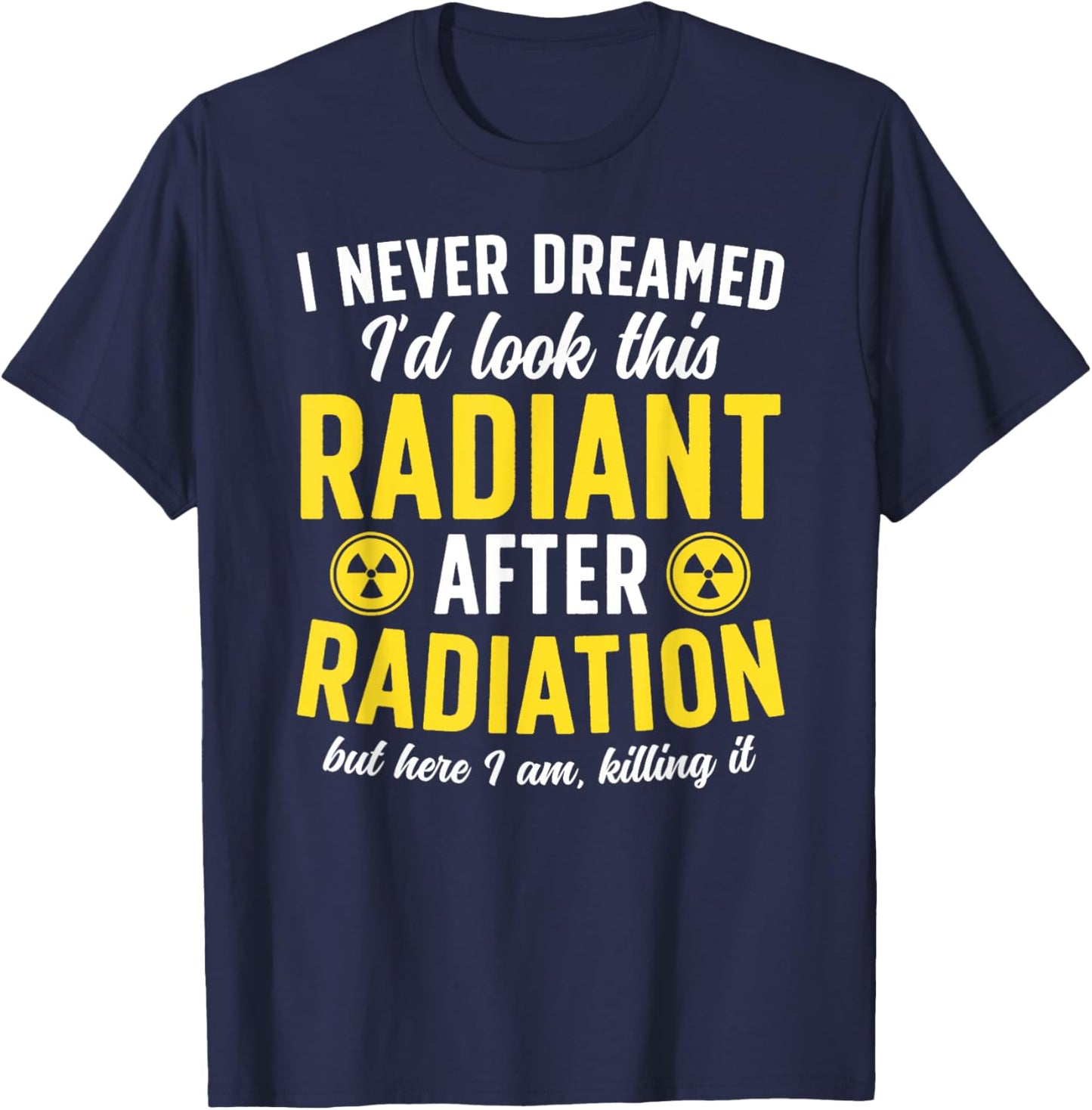 Last Day of Radiation Funny End of Radiation Survivor T-Shirt - T-Shirt | Navy