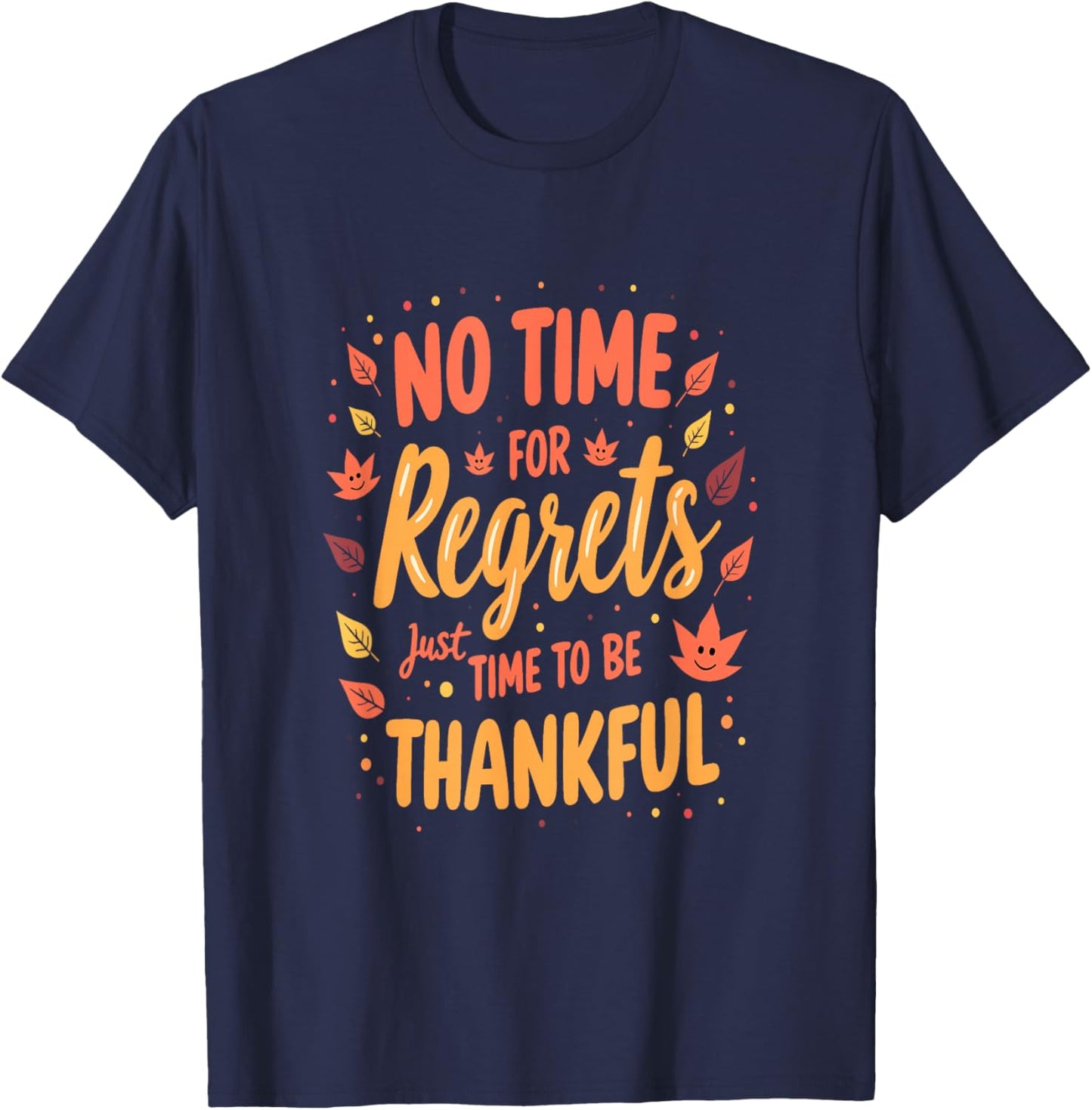 No Time for Regrets Just Time to Be Thankful T-Shirt - T-Shirt | Navy