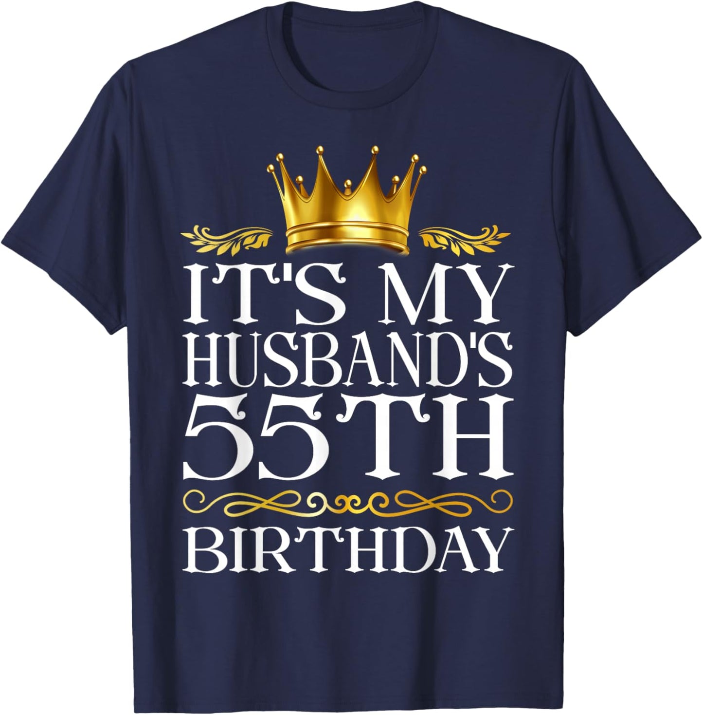 It's My Husband's 55th Birthday Happy Birthday 55 Years Old T-Shirt - T-Shirt | Navy