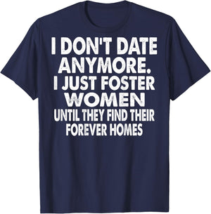 I Don't Date Anymore I Just Foster Women (on Back) T-Shirt - T-Shirt | Navy