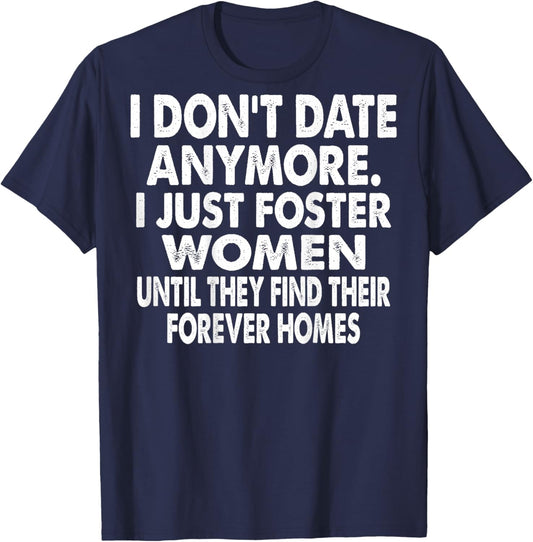 I Don't Date Anymore I Just Foster Women (on Back) T-Shirt - T-Shirt | Navy