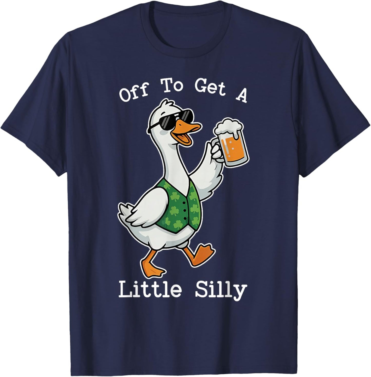 Off to Get Little Silly Irish Goose Beer Drinking Shamrock T-Shirt - T-Shirt | Navy