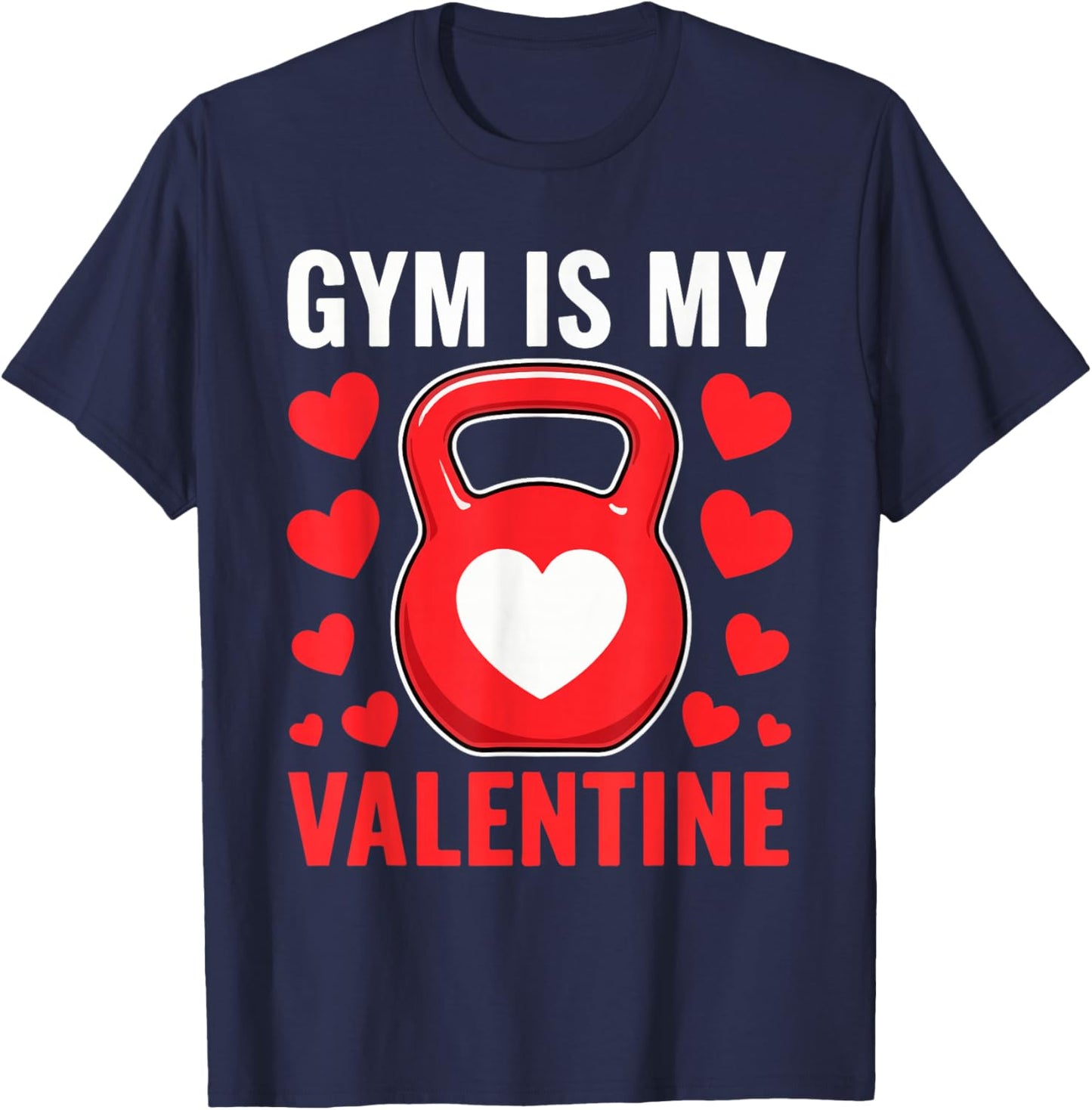 Gym is My Valentine Fitness Valentine's Day Men Women T-Shirt - T-Shirt | Navy