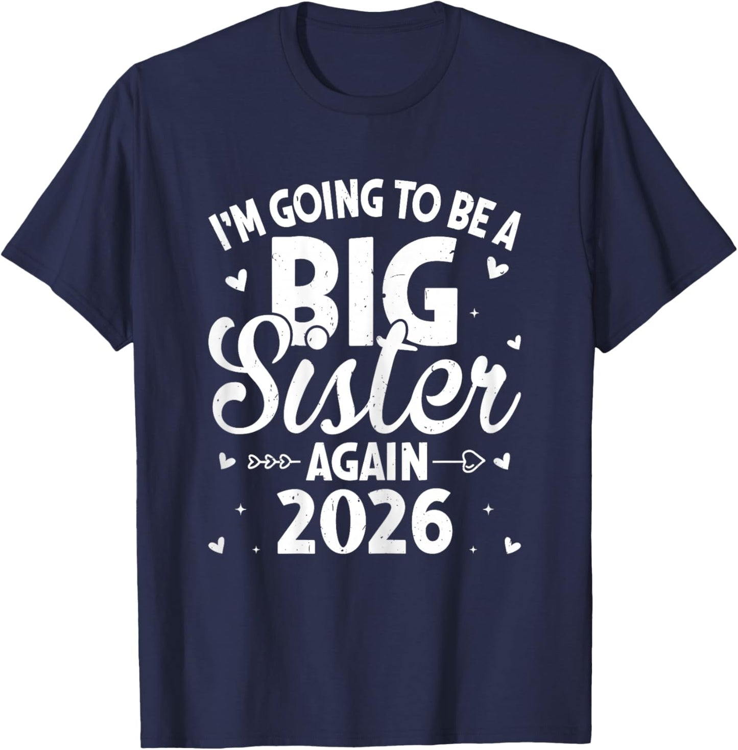 I'm Going to Be A Big Sister Again 2026 - Baby Reveal T-Shirt - T-Shirt | Navy