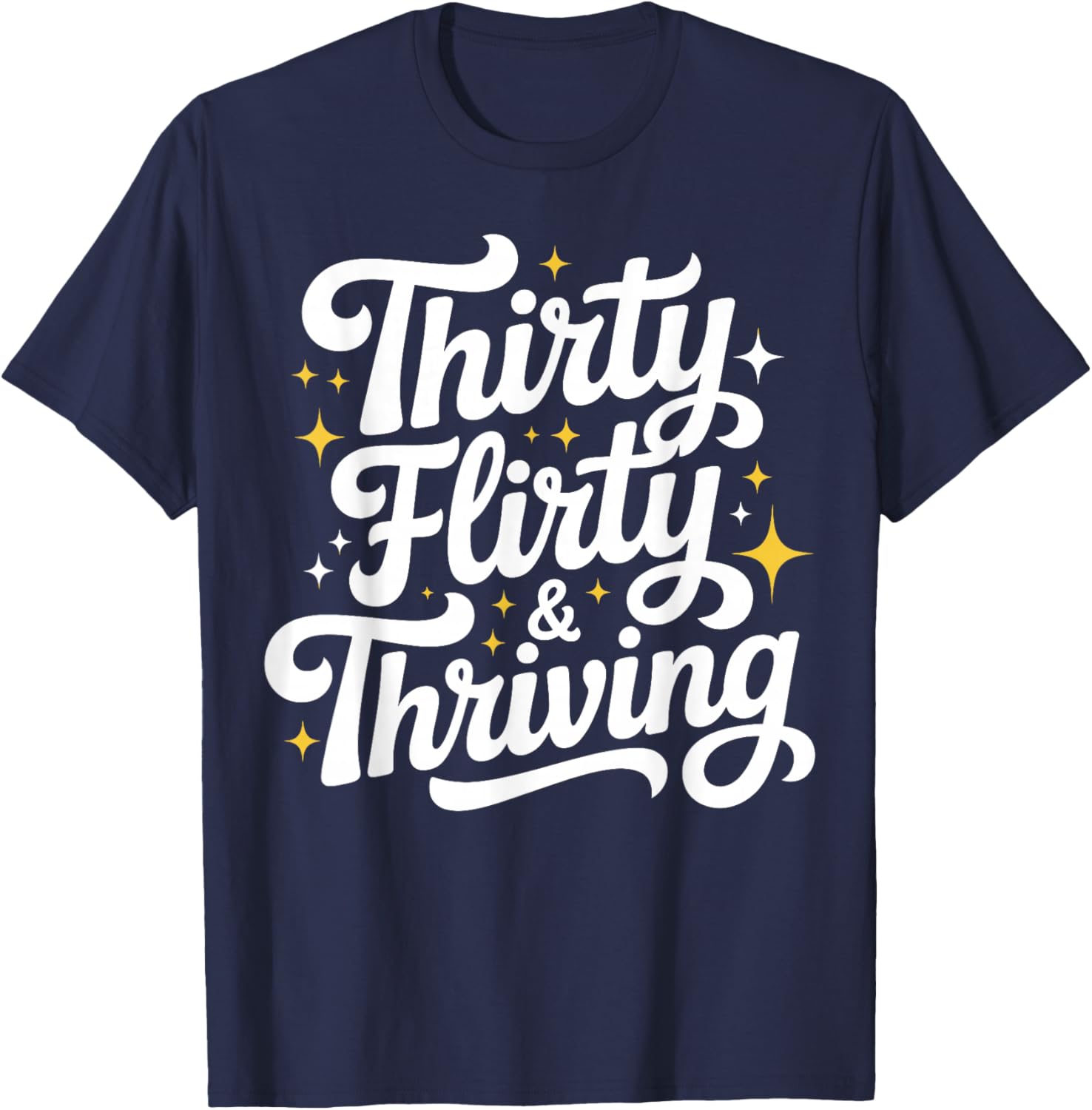 Thirty Flirty & Thriving 30th Birthday Girl 30 Years T-Shirt - T-Shirt | Navy