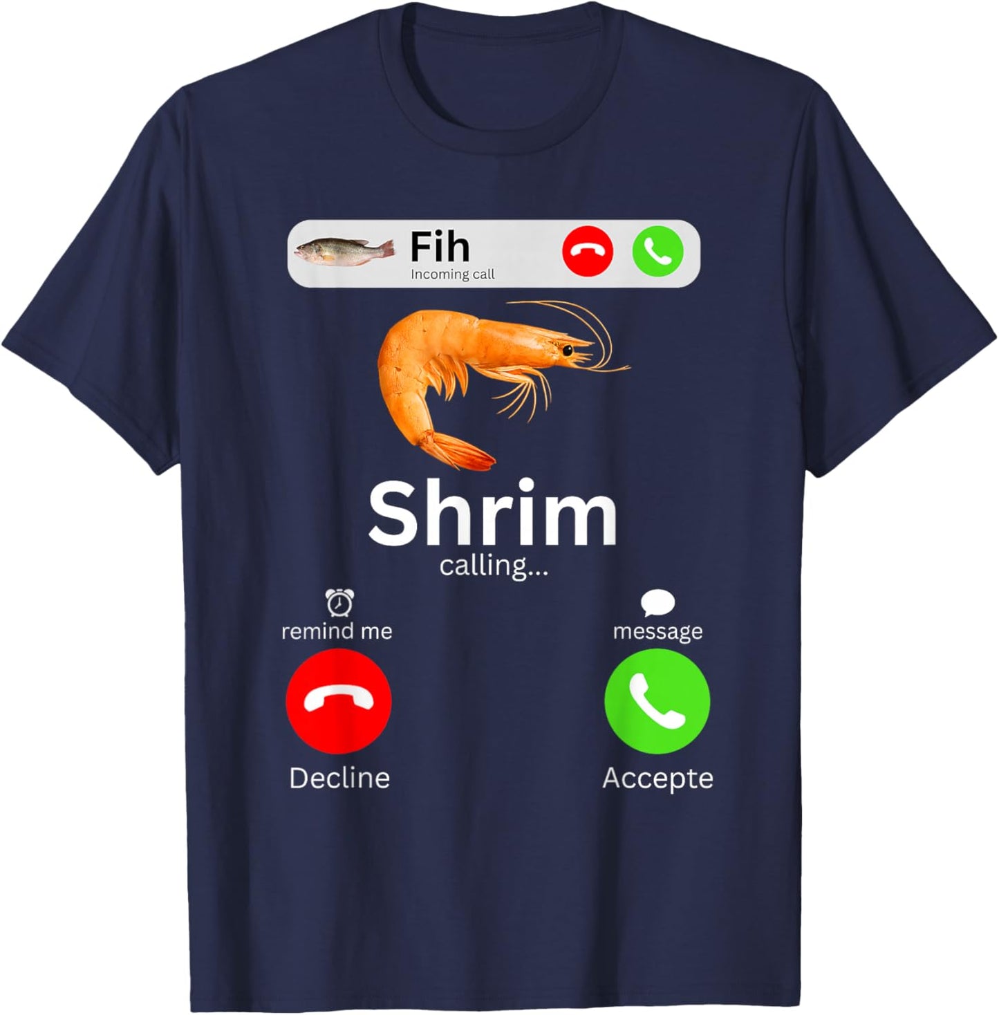Shrim Calling Funny Meme Fih Incoming Call Misspelled Shrimp T-Shirt - T-Shirt | Navy