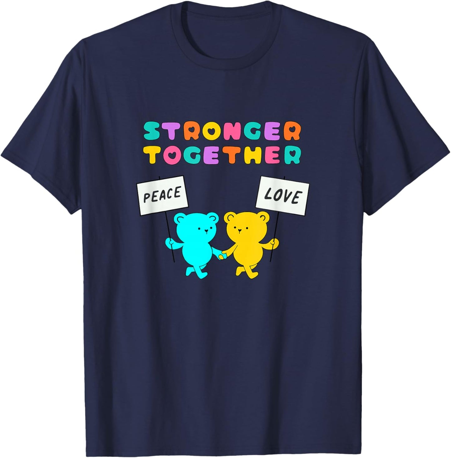 Stronger Together Bears Holding Peace and Love Signs T-Shirt - T-Shirt | Navy