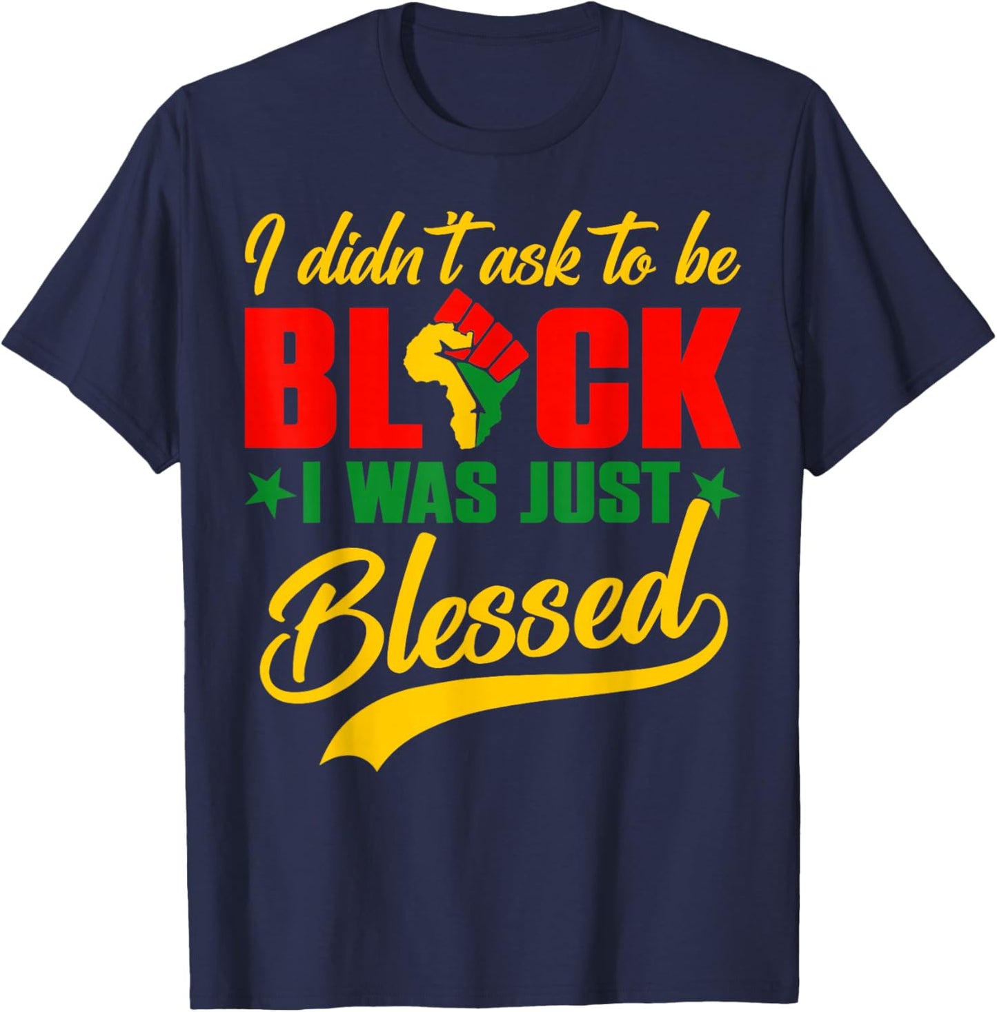 I Didn't Ask to Be Black Black History Month Afro Men Women T-Shirt - T-Shirt | Navy