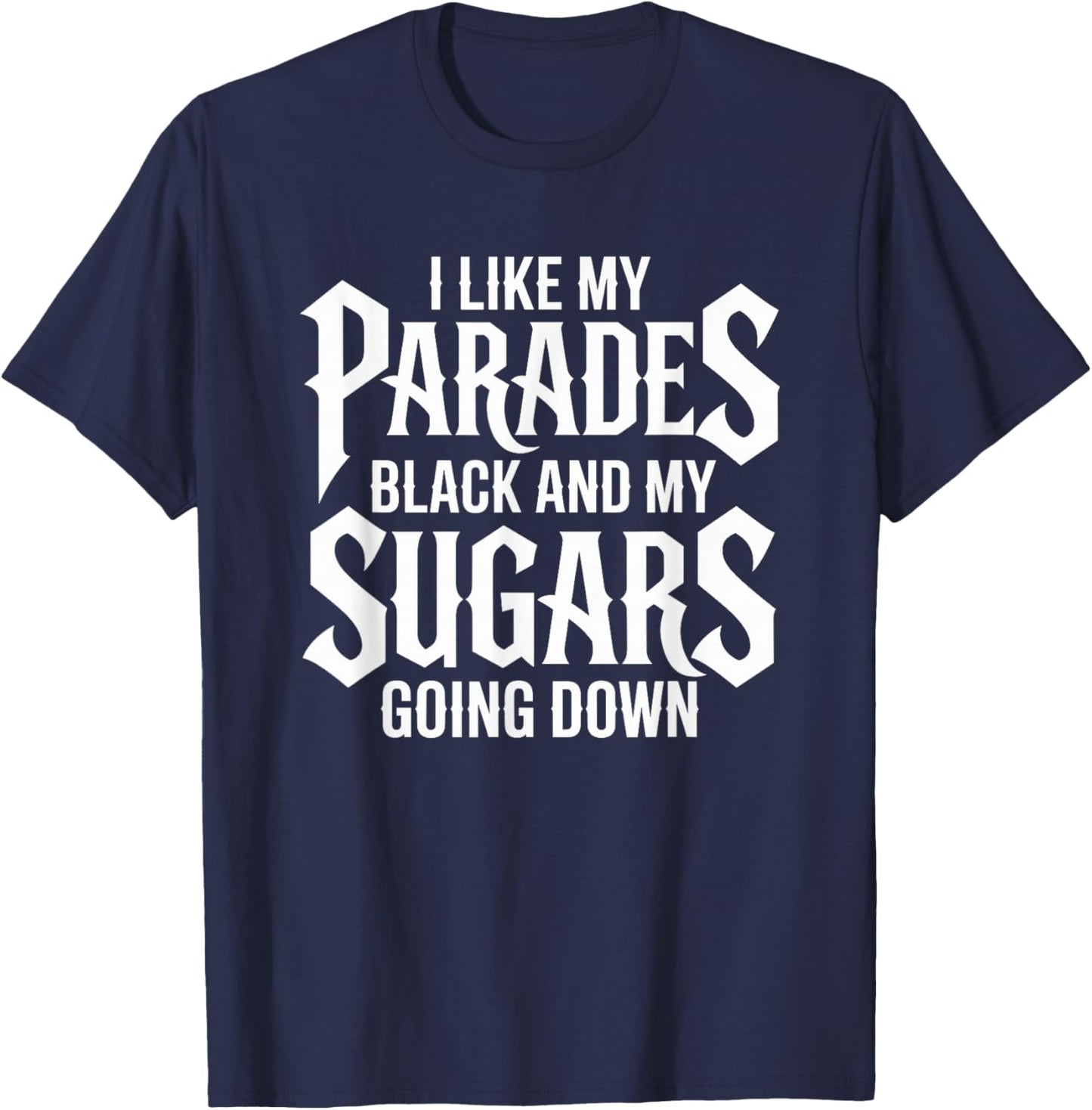 I Like My Parades Black and My Sugars Going Down Emo Goth T-Shirt - T-Shirt | Navy