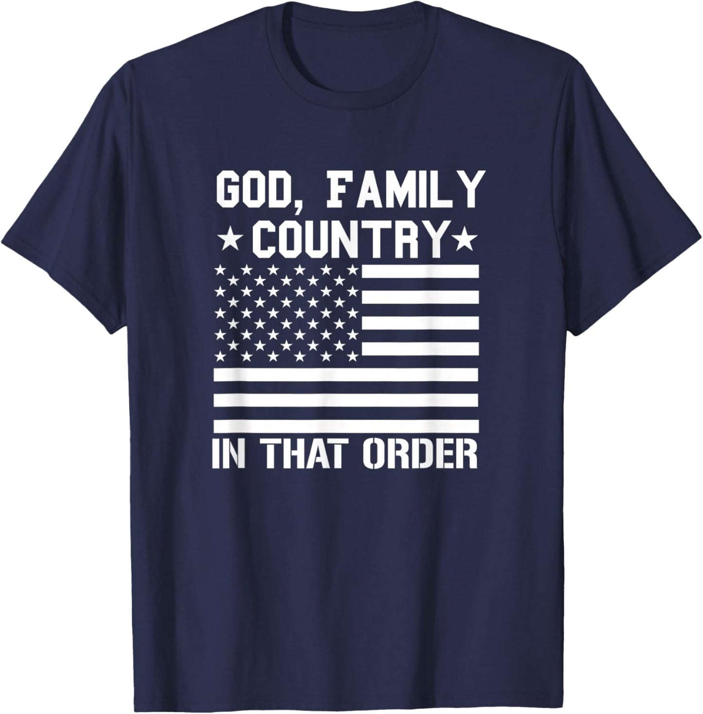 god Family Country in That Order American Flag Patriot USA T-Shirt - T-Shirt | Navy