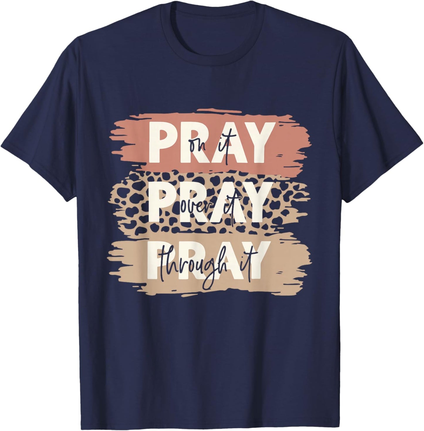 Pray On It Pray Over It Leopard Prayer Christian Women Men T-Shirt - T-Shirt | Navy