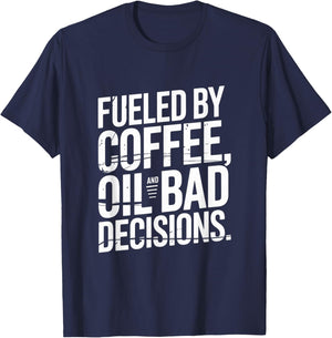 Fueled by Coffee Oil and Bad Decisions Mechanic Car T-Shirt - T-Shirt | Navy
