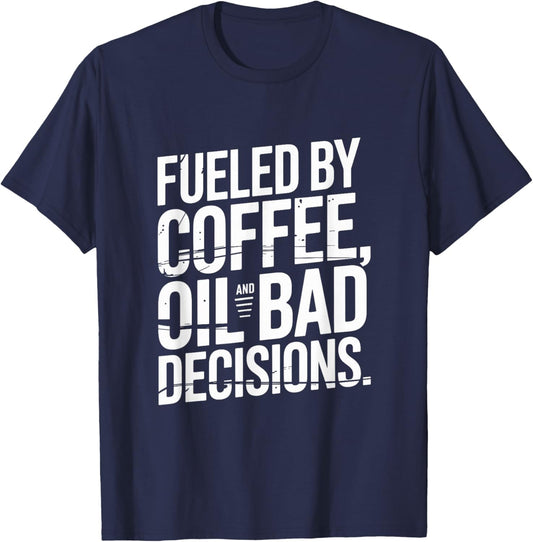Fueled by Coffee Oil and Bad Decisions Mechanic Car T-Shirt - T-Shirt | Navy
