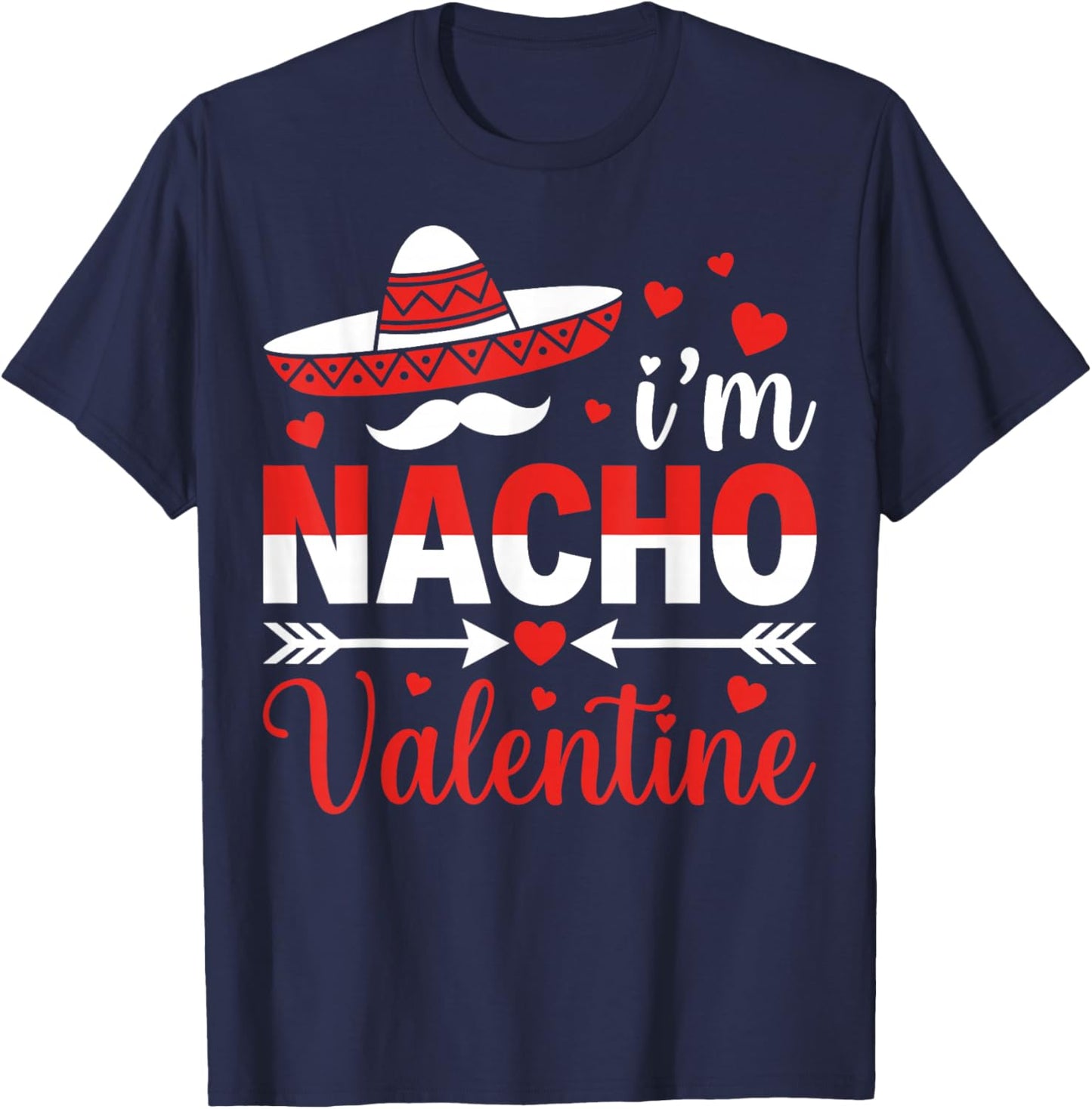I’m Nacho Valentine Mexican Food Couple Valentine’s Day T-Shirt - T-Shirt | Navy