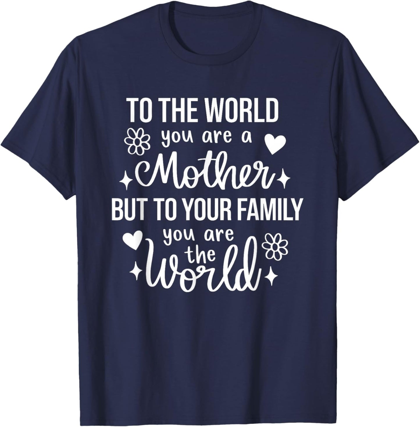 to The World You are A Mother But to Your Family You are The T-Shirt - T-Shirt | Navy