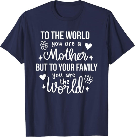 to The World You are A Mother But to Your Family You are The T-Shirt - T-Shirt | Navy
