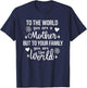 to The World You are A Mother But to Your Family You are The T-Shirt - T-Shirt | Navy