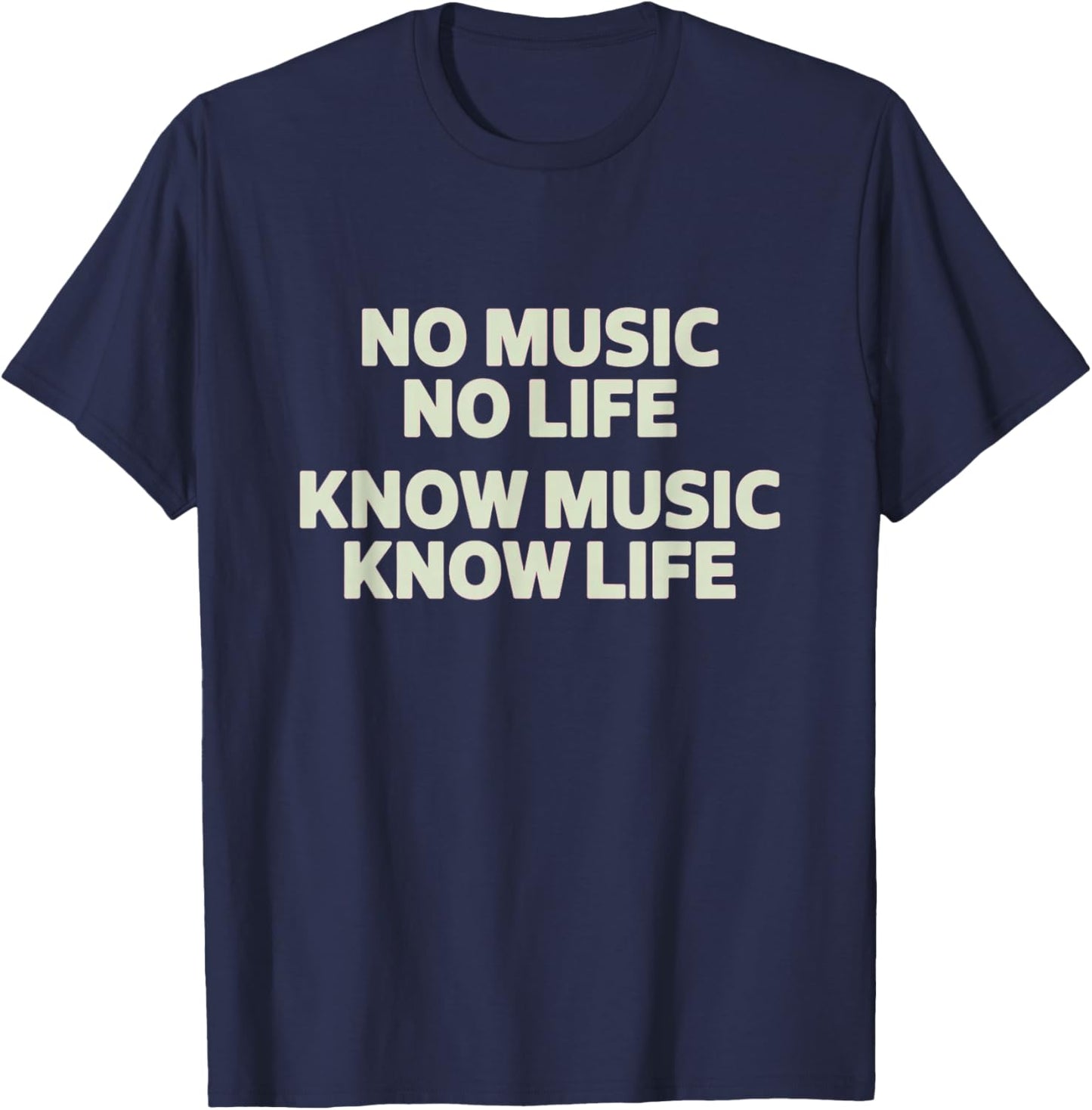 No Music, No Life – Know Music, Know Life T-Shirt - T-Shirt | Navy