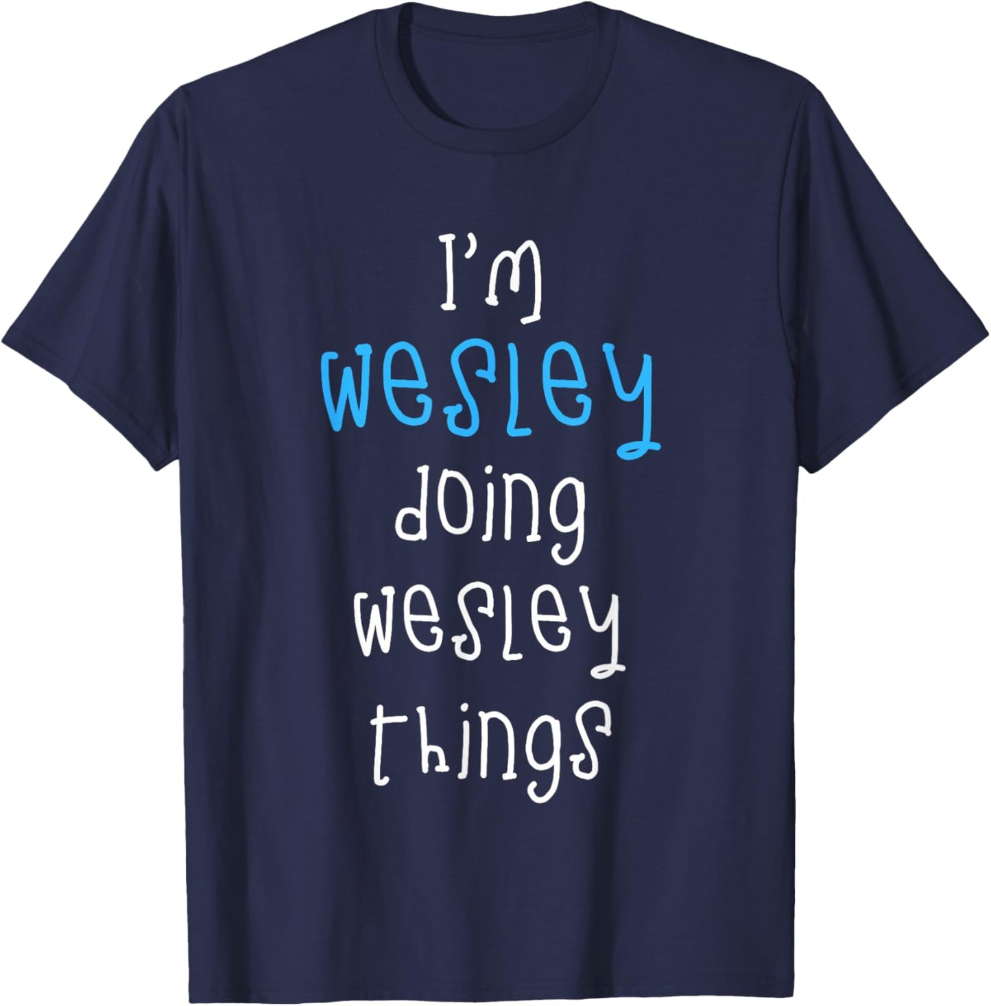I'm Wesley Doing Wesley Things. Funny Name Design for Boys T-Shirt - T-Shirt | Navy