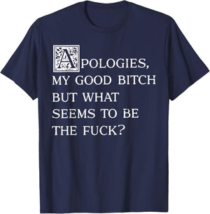 Apologies My Good Bitch Funny Sarcastic Elegant Fancy Quote T-Shirt - T-Shirt | Navy