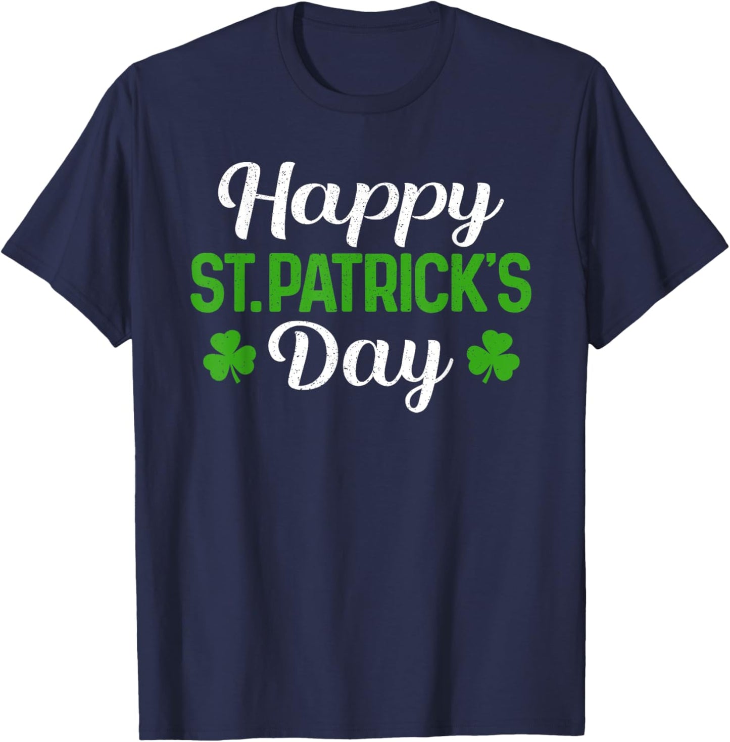 Happy St Patricks Day Shamrock Saint Paddys Pattys Men Women T-Shirt - T-Shirt | Navy