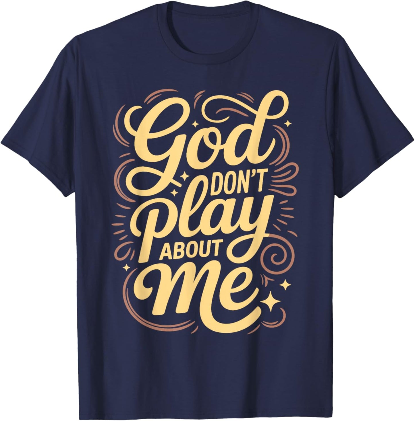 God Dont Play About Me T-Shirt - T-Shirt | Navy