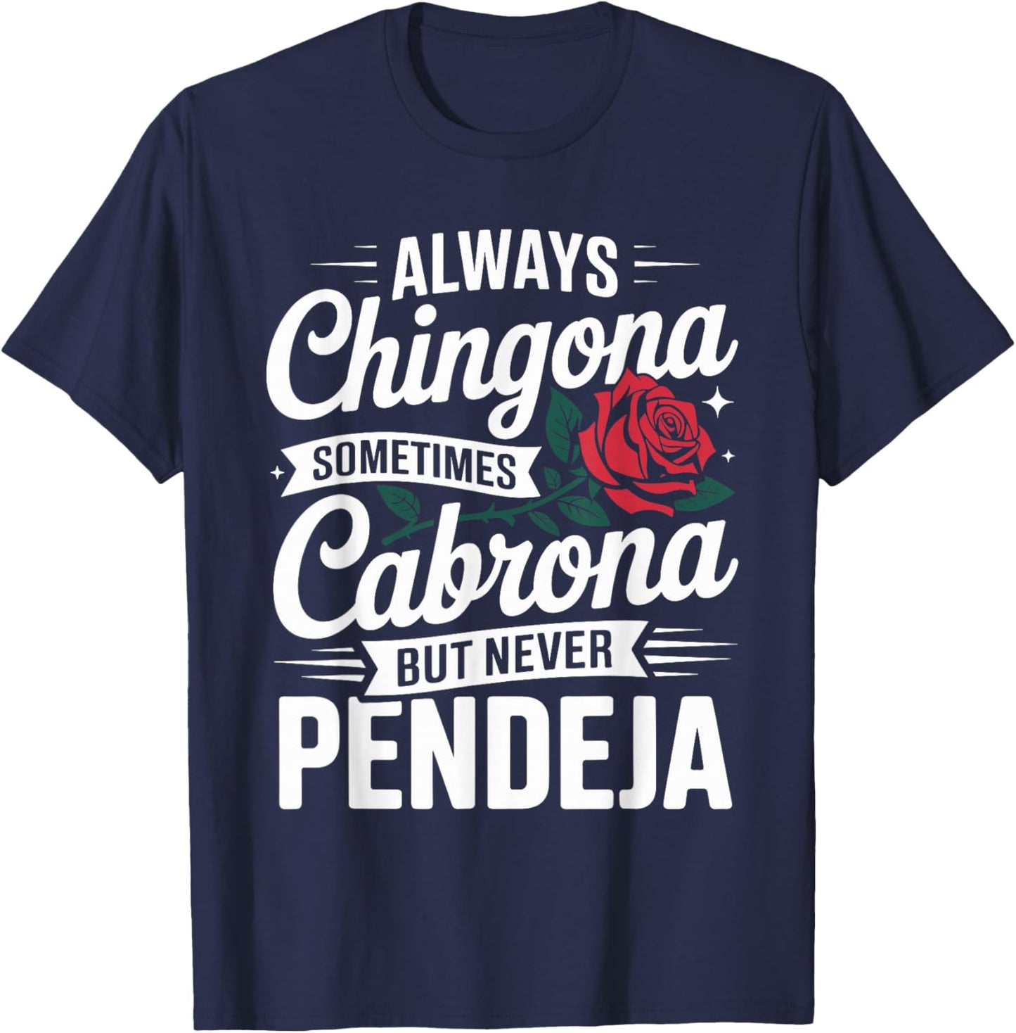 Always Chingona Sometimes Cabrona But Never Pendeja T-Shirt - T-Shirt | Navy