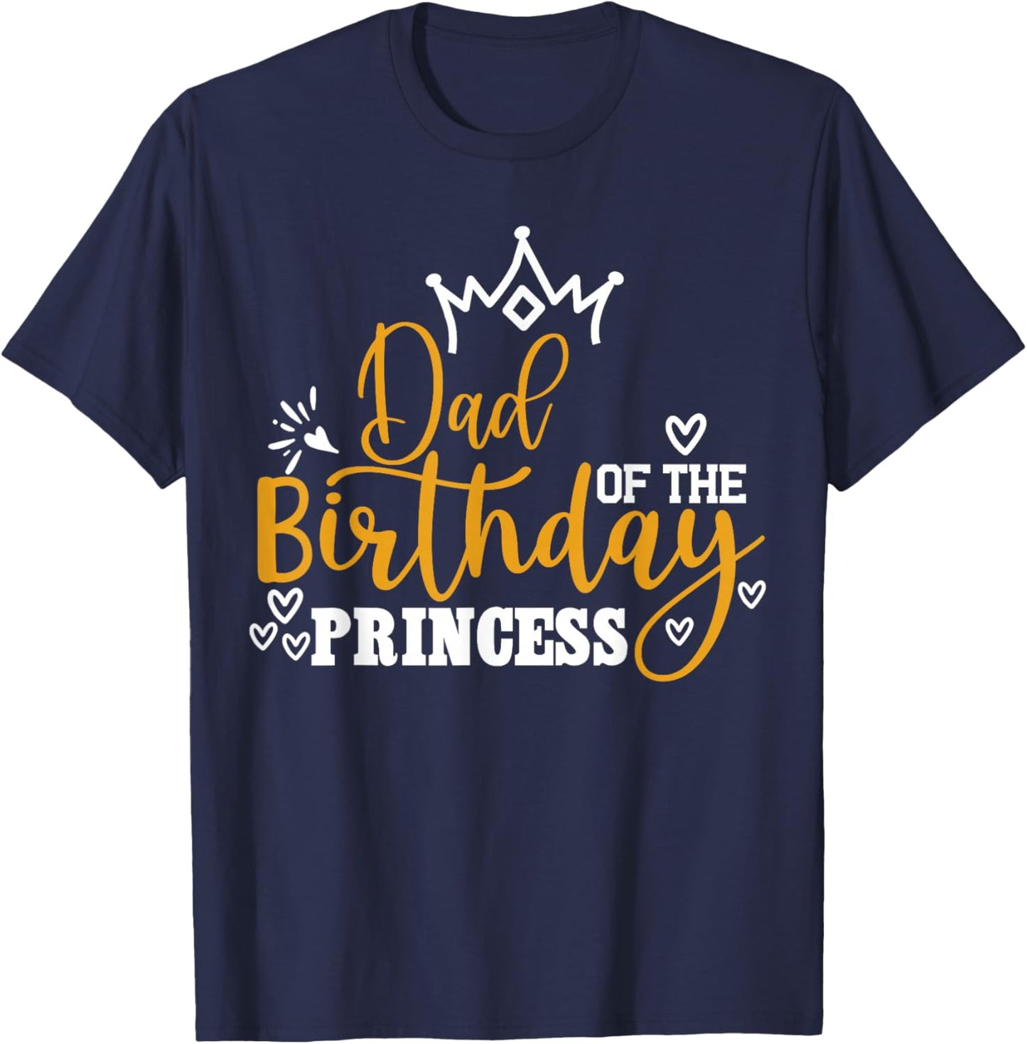 Dad of The Birthday Princess Funny Birthday Crew Team T-Shirt - T-Shirt | Navy