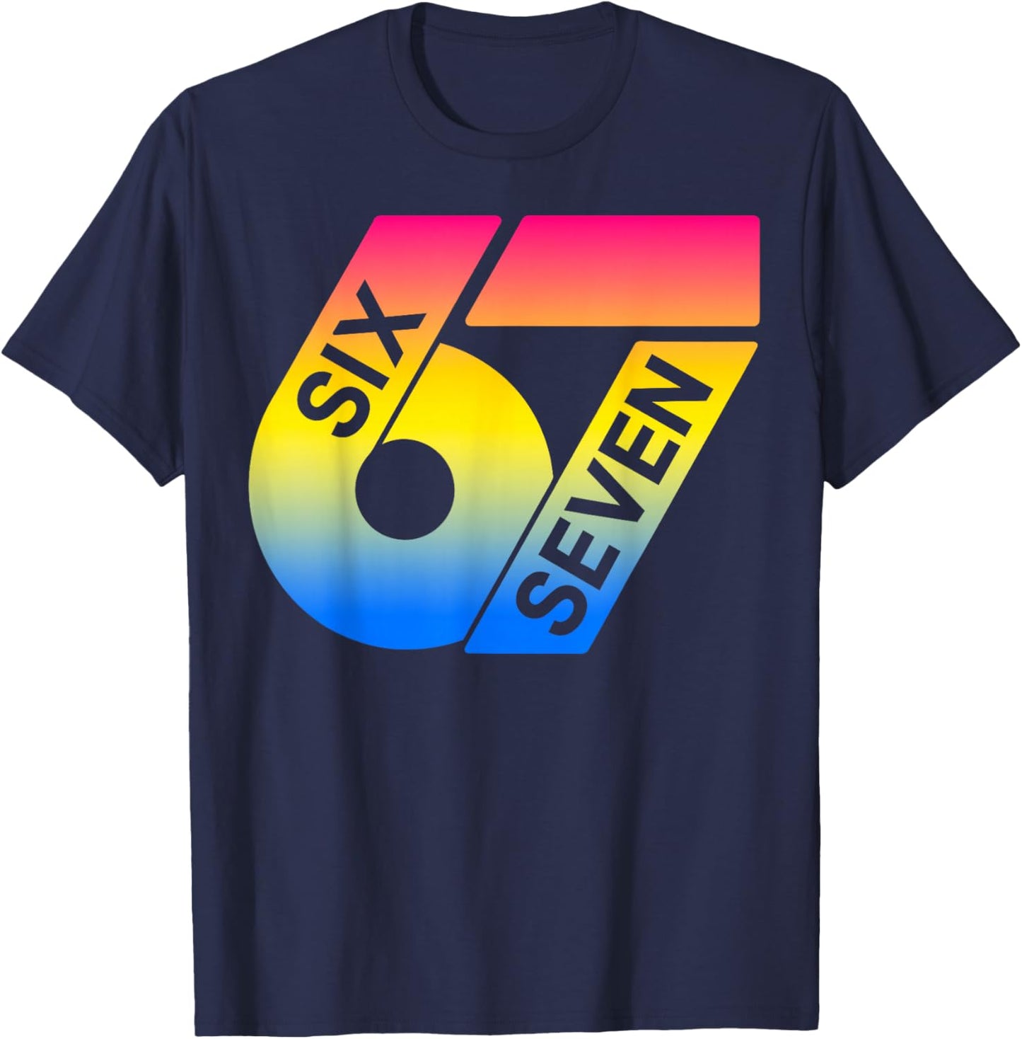 Six Seven 67 Colorful 6 7 Gen Alpha Slang Funny 6-7 Meme T-Shirt - T-Shirt | Navy