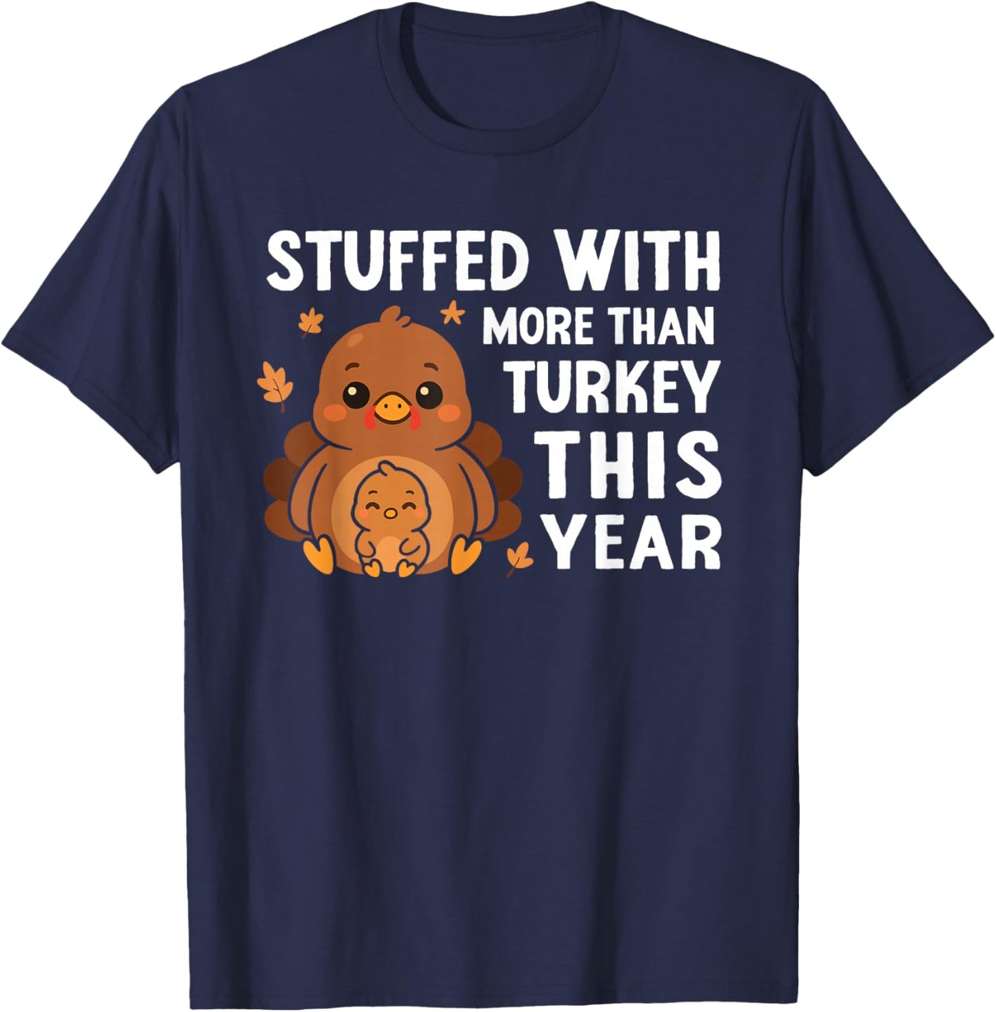 Stuffed with More Than Turkey Thanksgiving Baby Announcement T-Shirt - T-Shirt | Navy