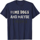 I Like Dogs and Maybe 3 People Funny Dog Lover Saying T-Shirt - T-Shirt | Navy