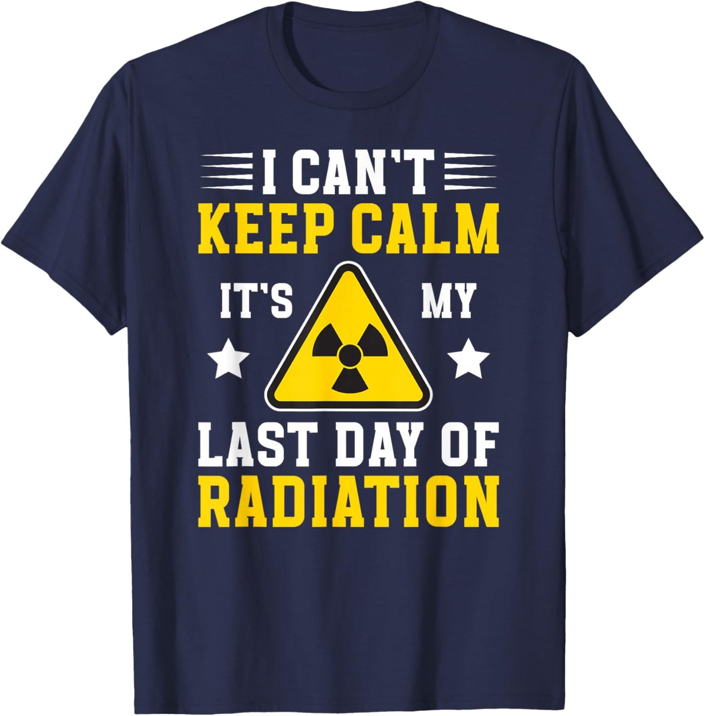 It's My Last Day of Radiation Therapy End of Radiation T-Shirt - T-Shirt | Navy