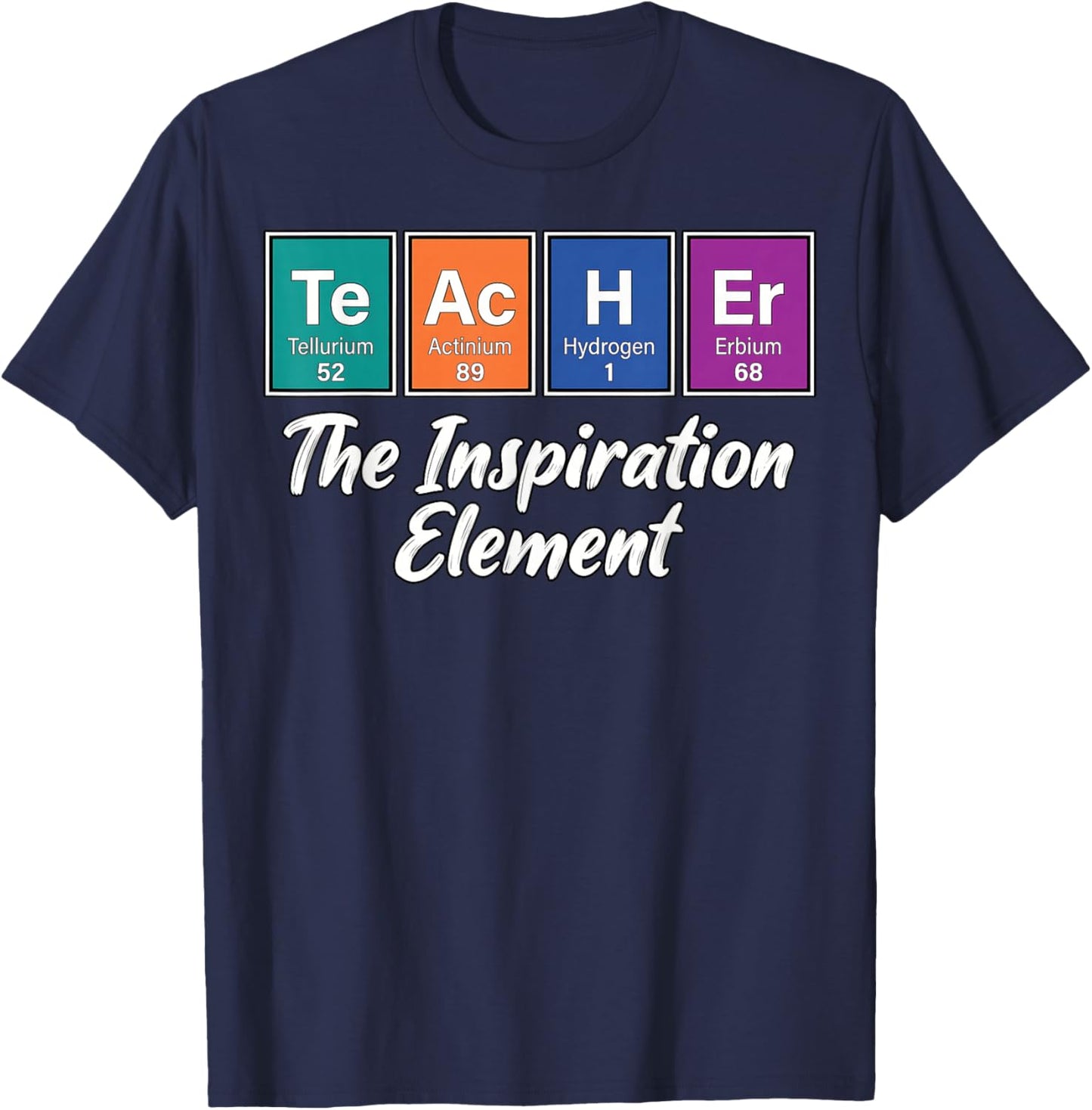 Teacher Periodic Table Inspiration Element Science Men Women T-Shirt - T-Shirt | Navy