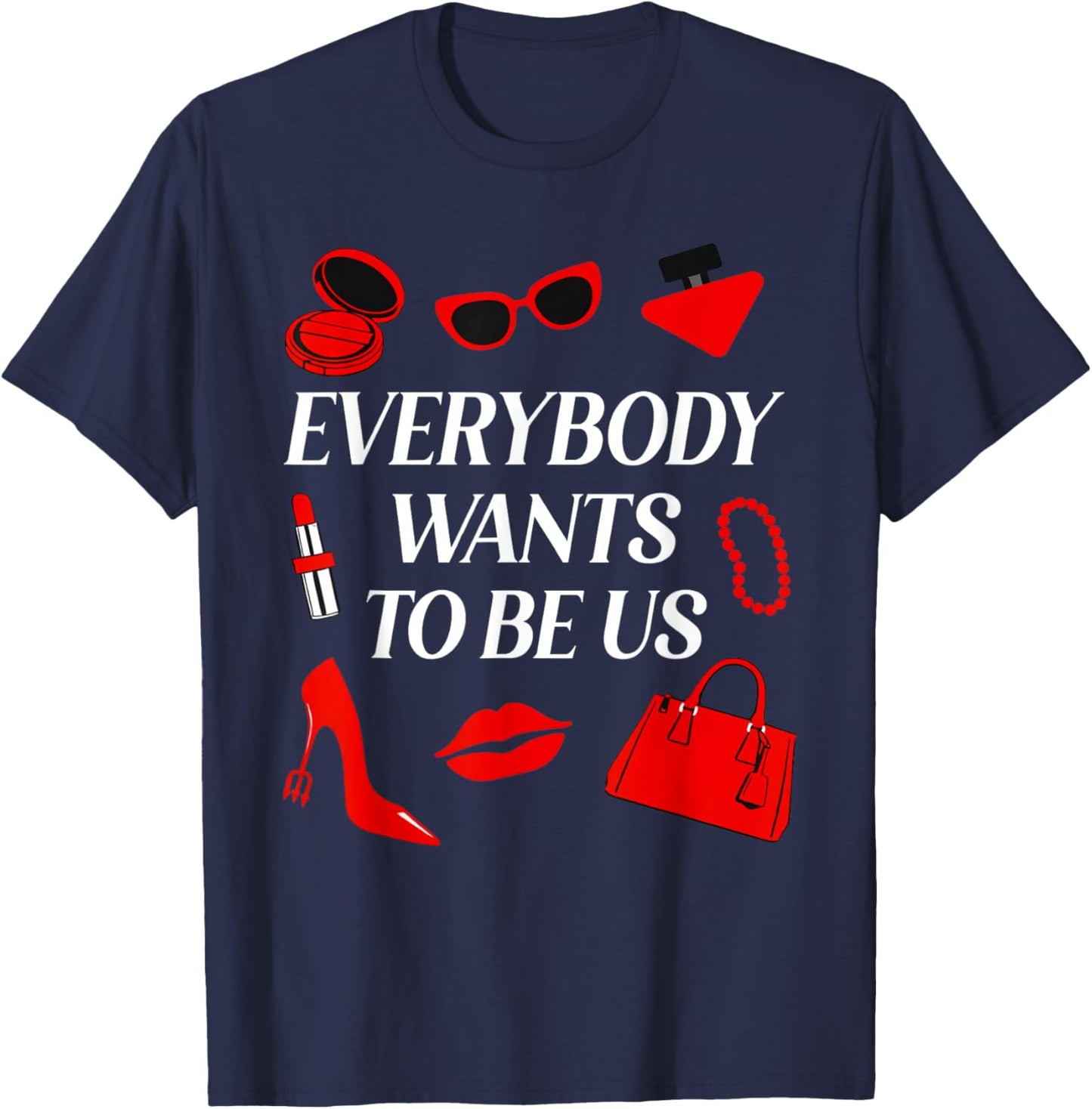 Everybody Wants to Be Us T-Shirt - T-Shirt | Navy