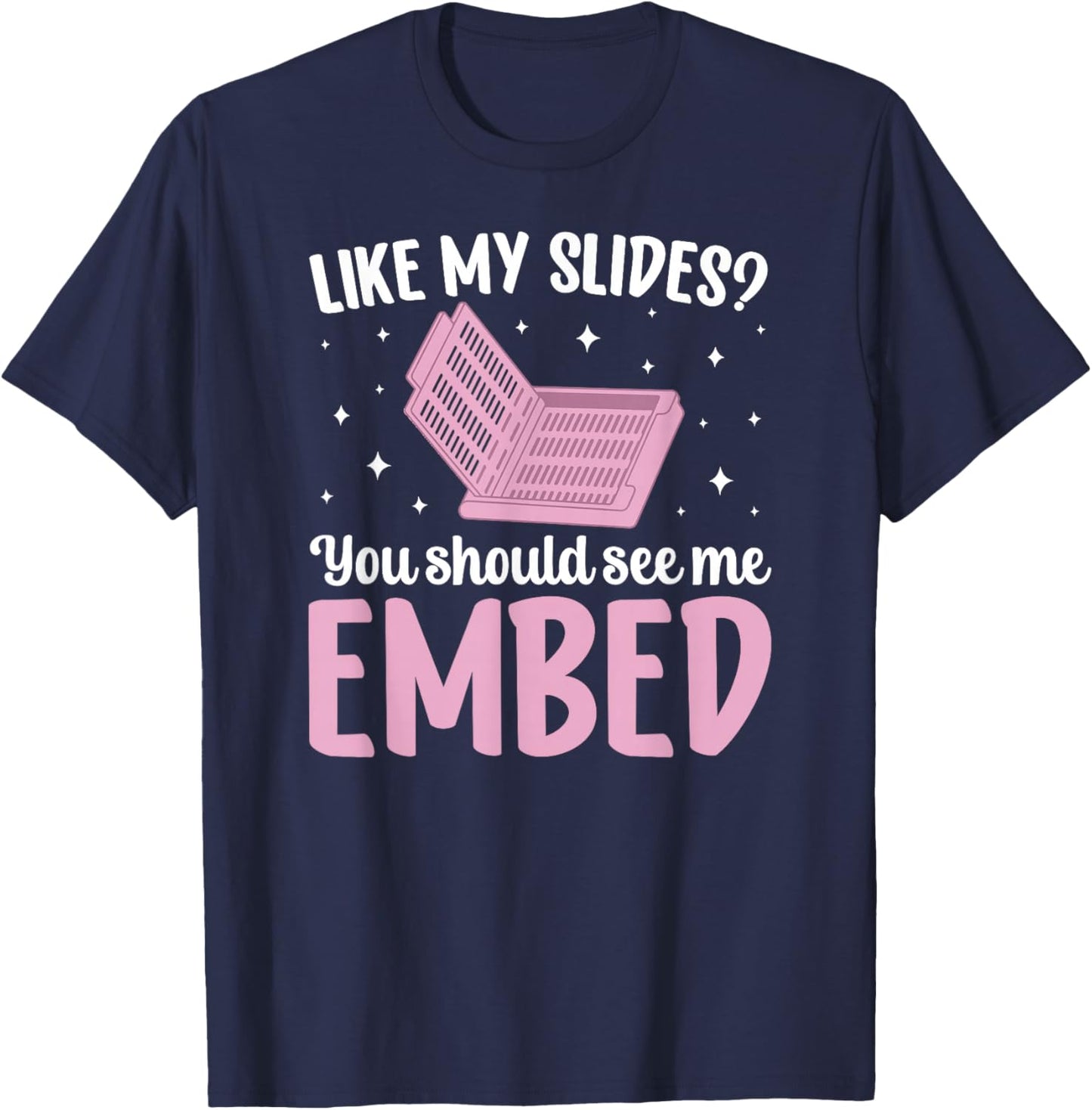 You Should See Me Embed Histology Technician Histo Tech T-Shirt - T-Shirt | Navy